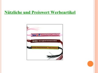 Nützliche und Preiswert Werbeartikel
 