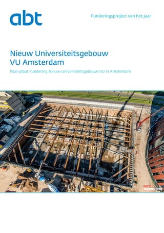 Nieuw Universiteitsgebouw
VU Amsterdam
Funderingsproject van het jaar
Paal-plaat-fundering Nieuw Universiteitsgebouw VU in Amsterdam
 