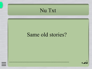 Nu Txt Same old stories? 
