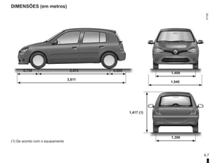 6.7
DIMENSÕES (em metros)
0,739 2,472 0,600
3,811
1,406
1,940
1,417 (1)
1,386
(1) De acordo com o equipamento
 