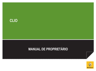 MANUAL DE PROPRIETÁRIO
CLIO
 