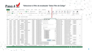 Paso 4 *Seleccionar el filtro de encabezado “Datos Filtro de Código”
5
 