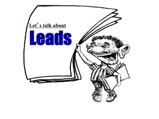 Leads
Let’s talk about
 