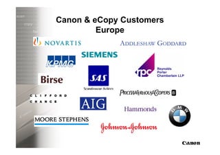 Canon & eCopy Customers
         Europe
 