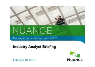 Industry Analyst Briefing


    February 18, 2010
1
 