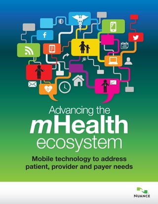 F
Advancing the
mHealth
ecosystem
Mobile technology to address
patient, provider and payer needs
 