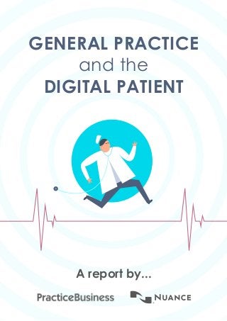 GENERAL PRACTICE
and the
DIGITAL PATIENT
A report by...
 