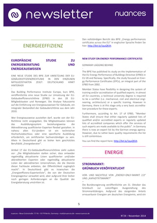 5 
N°24 – November 2014 
.......................................................................................... 
ENERGIEEFFIZIENZ 
.......................................................................................... 
EUROPÄISCHE STUDIE ZU ENERGIEBERATUNG UND ENERGIEAUSWEISEN 
EINE NEUE STUDIE DES BPIE ZUR UMSETZUNG DER EU- GEBÄUDEEFFIZIENZRICHTLINIE IN DEN EINZELNEN MITGLIEDSTAATEN ZEIGT: DEUTSCHLAND HINKT HINTERHER 
- 
Das Building Performance Institute Europe, kurz BPIE, veröffentlichte eine neue Studie zur Umsetzung der EU- Gebäudeeffizienzrichtlinie (EPBD) in den 28 EU- Mitgliedstaaten und Norwegen. Die Analyse fokussierte auf die Einführung von Energieausweisen für Gebäude, ein integraler Bestandteil der Gebäuderichtlinie aus dem Jahr 2010. 
Wer Energieausweise ausstellen darf, wurde von der EU- Richtlinie nicht vorgegeben. Die Mitgliedstaaten können das Ausbildungssystem beziehungsweise die Akkreditierung qualifizierter Experten flexibel gestalten. In nahezu allen EU-Ländern ist ein technischer Hochschulabschluss oder eine spezifische Ausbildung erforderlich, um zertifizierter Sachverständiger zu sein. Allein in Deutschland gibt es bisher kein geschütztes Berufsbild „Energieberater“. 
Artikel 17 der EU-Gebäudeeffizienzrichtlinie sieht zudem vor: „Die Mitgliedstaaten stellen sicher, dass entweder regelmäßig aktualisierte Listen qualifizierter und/oder akkreditierten Experten oder regelmäßig aktualisierte Listen der akkreditierten Unternehmen, die die Dienste dieser Fachleute anbieten, der Öffentlichkeit zugänglich macht“. In Deutschland gibt es inzwischen die „Energieeffizienz-Expertenliste“, die von der Deutschen Energieagentur verwaltet wird, aber aufgrund ihrer bisher noch geringen Anforderungen an die Qualität der Energieberatung umstritten ist. 
Den vollständigen Bericht des BPIE „Energy performances certificates across the EU“ in englischer Sprache finden Sie hier: http://bit.ly/1quQfUh. 
NEW STUDY ON ENERGY PERFORMANCE CERTIFICATES 
GERMANY LAGGING BEHIND 
- 
The BPIE has published its study on the implementation of the EU Energy Performance of Buildings Directive (EPBD) in EU 28 and Norway. Specifically, the study focused on Ener- gy Performance Certificates (EPCs), an integral part of the EPBD from 2002. 
Member States have flexibility in designing the system of training and/or accreditation of qualified experts. In almost all EU countries, a technical university degree is required to be a certifier (i.e. mechanical, civil and electrical engi- neering, architecture) or a specific training. However in Germany, there is at this stage only a very basic accredita- tion procedure for these experts. 
Furthermore, according to Art. 17 of EPBD, “Member States shall ensure that either regularly updated lists of qualified and/or accredited experts or regularly updated lists of accredited companies which offer the services of such experts are made available to the public”. In Germany there is now an expert list by the German energy agency. However, due to rather basic quality requirements the list is still contentious. 
You can find the report here: http://bit.ly/1quQfUh 
.......................................................................................... 
ENERGIE 
.......................................................................................... 
STROMMARKT: 
GRÜNBUCH VERÖFFENTLICHT 
VOR- UND NACHTEILE VON „ENERGY-ONLY-MARKT 2.0“ UND „KAPAZITÄTSMARKT“ 
– 
Die Bundesregierung veröffentlichte am 31. Oktober das Grünbuch zur zukünftigen Ausgestaltung des Strommarktdesigns. Aufgrund des steigenden Anteils erneuerbarer Energien am deutschen Energiemix, wird ein  