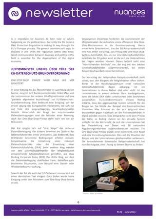 6
N°20 – June 2014
It is important for business to take note of what’s
happening on the political level. Currently the EU General
Data Protection Regulation is making its way through the
EU’s Trialogue process. The general provisions will apply to
beacons if and when the regulation comes into force.
Good communication between business and politics in this
field is essential for the development of the digital
economy.
JUSTIZMINISTER UNEINS ÜBER TEILE DER
EU-DATENSCHUTZ-GRUNDVERORDNUNG
ONE-STOP-SHOP PRINZIP WIRD NACH WIE VOR
DISKUTIERT
-
In einer Sitzung des EU-Ministerrates in Luxemburg diesen
Monat, einigten sich Bundesjustizminister Heiko Maas und
die Justizminister der andere EU-Mitgliedstaaten auf eine
"partielle allgemeine Ausrichtung" zur EU-Datenschutz-
Grundverordnung. Dies bedeutet eine Einigung, vor der
ersten Lesung des Europäischen Parlaments, die sich nur
auf Teile des vorgeschlagenen Gesetzgebungsaktes
bezieht. Hinsichtlich der Frage der internationalen
Datenübertragungen sind die Minister einer Meinung,
doch das One-Stop-Shop-Prinzip steht nach wie vor zur
Diskussion.
Der Rat einigte sich auf "drei Wege" der sicheren
Datenübertragung. Der Erstere bewertet die Qualität des
Datenschutzrechtes eines Drittlandes. Das bedeutet, dass
Drittländer bestimmte Bedingungen erfüllen müssen,
beispielsweise die Umsetzung eines robusten
Datenschutzrechtes oder die Einsetzung einer
Datenschutzbehörde (DPA). Beim zweiten Weg werden
von den Datenschutzbehörden der Mitgliedstaaten
entsprechende Schutzmaßnahmen getroffen, wie etwa
Binding Corporate Rules (BCR). Der dritte Weg, auf dem
die Datenübertragung stattfinden kann, betreffen ganz
bestimmte Situationen, zum Beispiel eine Steuer- oder
Wettbewerbsuntersuchung.
Sowohl der Rat als auch das EU-Parlament müssen sich auf
einen identischen Text einigen. Doch bisher wurde keine
Einigung unter den Ministern zum One-Stop-Shop-Prinzip
erzielt.
Vergangenen Dezember forderten die Justizminister der
Mitgliedstaaten die Aufnahme eines effizienten One-Stop-
Shop-Mechanismus in die Grundverordnung. Hierzu
entwickelte Griechenland, das die EU-Ratspräsidentschaft
inne hat, einen Vorschlag. Das Prinzip des One-Stop-Shop-
Systems beinhaltet, dass es nur eine Datenschutzbehörde
innerhalb der EU geben wird, an die sich die Unternehmen
bei Fragen wenden können. Dieses Modell sieht eine
"federführenden Behörde" vor, die eng mit den lokalen
Datenschutzbehörden zusammenarbeitet, bei denen
Bürger Beschwerden einreichen können.
Der Vorschlag der hellenischen Ratspräsidentschaft stellt
sicher, dass den Bürgern alle Möglichkeiten offen stehen.
Bisher ist der Handlungsspielraum einer nationalen
Datenschutzbehörde davon abhängig, ob ein
Unternehmen in ihrem Gebiet sitzt oder nicht. Ist das
Unternehmen in einem anderen Staat niedergelassen,
kann die lokale DPA nichts untersuchen oder Sanktionen
aussprechen. EU-Justizkommissarin Viviane Reding
erklärte, dass das gegenwärtige System schlecht für die
Bürger sei. Sie führte das Beispiel des österreichischen
Studenten Max Schrems an, der sich aufgrund einer
Beschwerde gegen Facebook an die Aufsichtsbehörde in
Irland wenden musste. Dies entspräche nicht dem Prinzip
der Nähe, so Reding. Zudem sei das aktuelle System
schlecht für die Wirtschaft, da sich die Unternehmen bei
der Verarbeitung von Daten mit 28 nationalen
Regulierungsbehörden auseinandersetzen müssen. Ein
One-Stop-Shop-Prinzip würde einen Kontinent, eine Regel
und eine Verordnung bedeuten. Dies soll die Situation der
Bürger und der Unternehmen gleichermaßen verbessern.
Die bevorstehende italienische Ratspräsidentschaft hat
nun die Aufgabe, eine Lösung zu diesem Thema zu finden.
Photo: Max Schrems
 