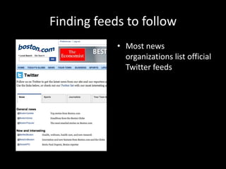 Finding feeds to follow<br />Most news organizations list official Twitter feeds<br />