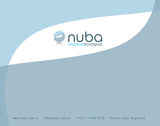solucionestecnológicas




www.nuba.com.ar   info@nuba.com.ar   +54 11 4300 0173    Buenos Aires, Argentina
 