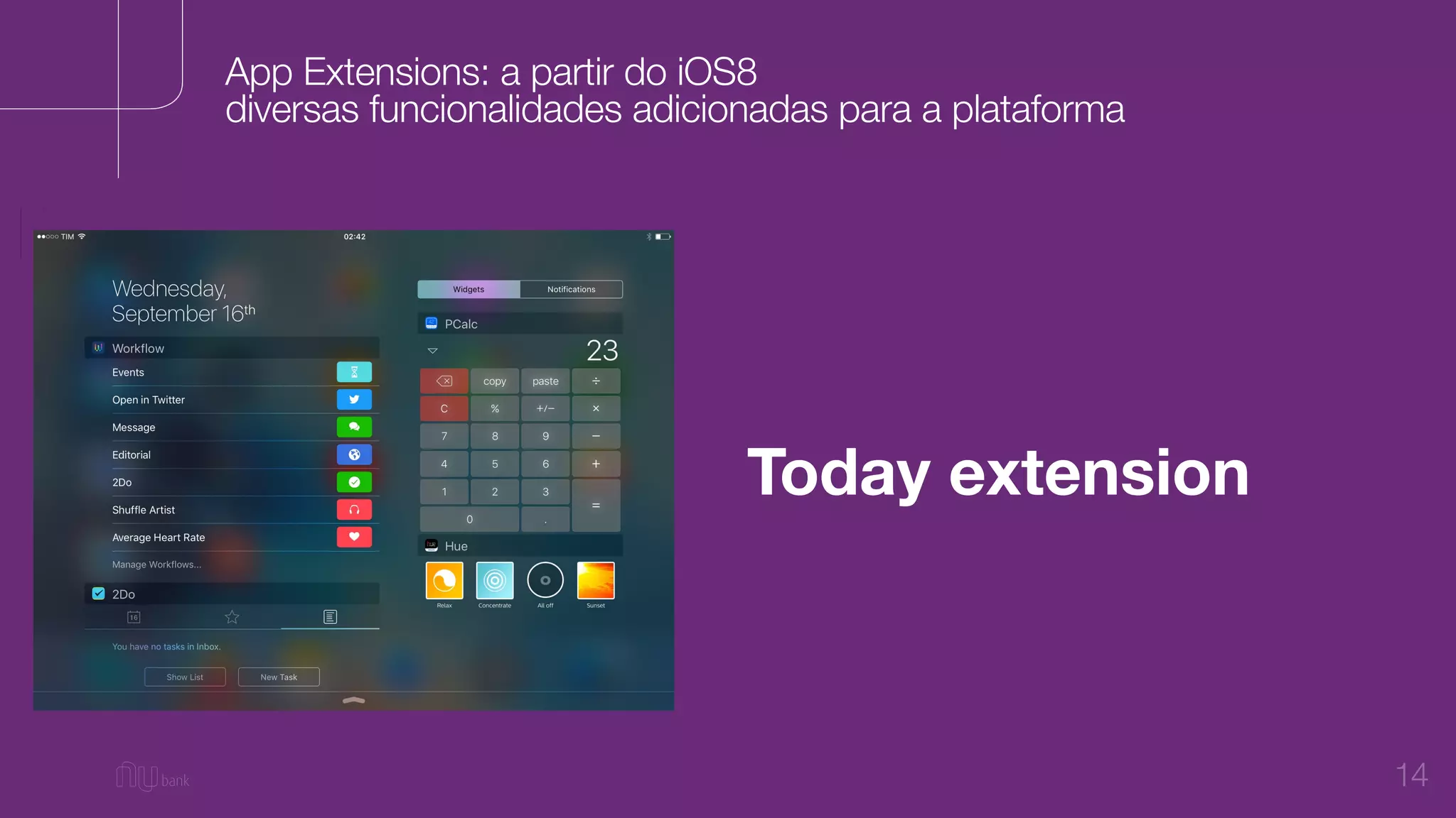 14
Today extension
App Extensions: a partir do iOS8
diversas funcionalidades adicionadas para a plataforma
 