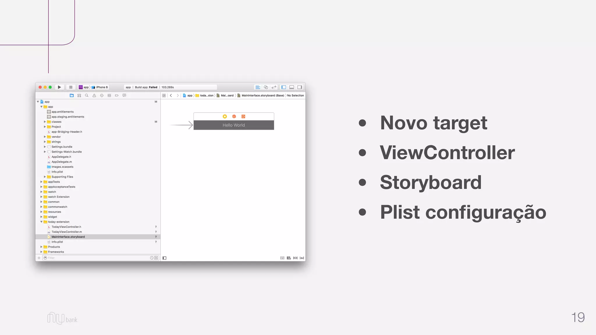 19
• Novo target
• ViewController
• Storyboard
• Plist conﬁguração
 