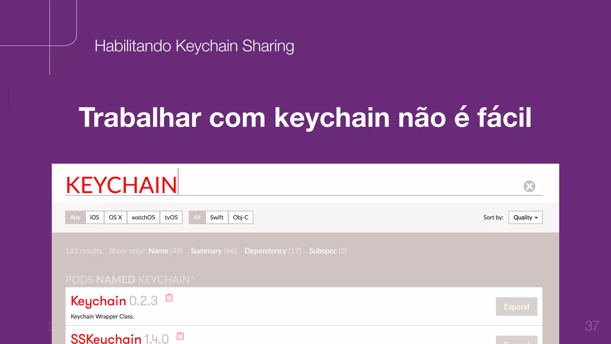 37
Habilitando Keychain Sharing
Trabalhar com keychain não é fácil
 