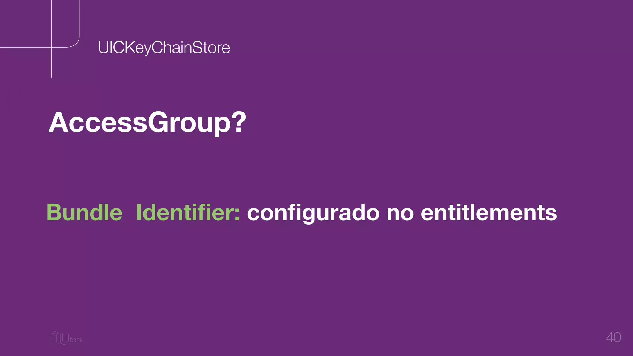 40
AccessGroup?
UICKeyChainStore
Bundle Identiﬁer: conﬁgurado no entitlements
 