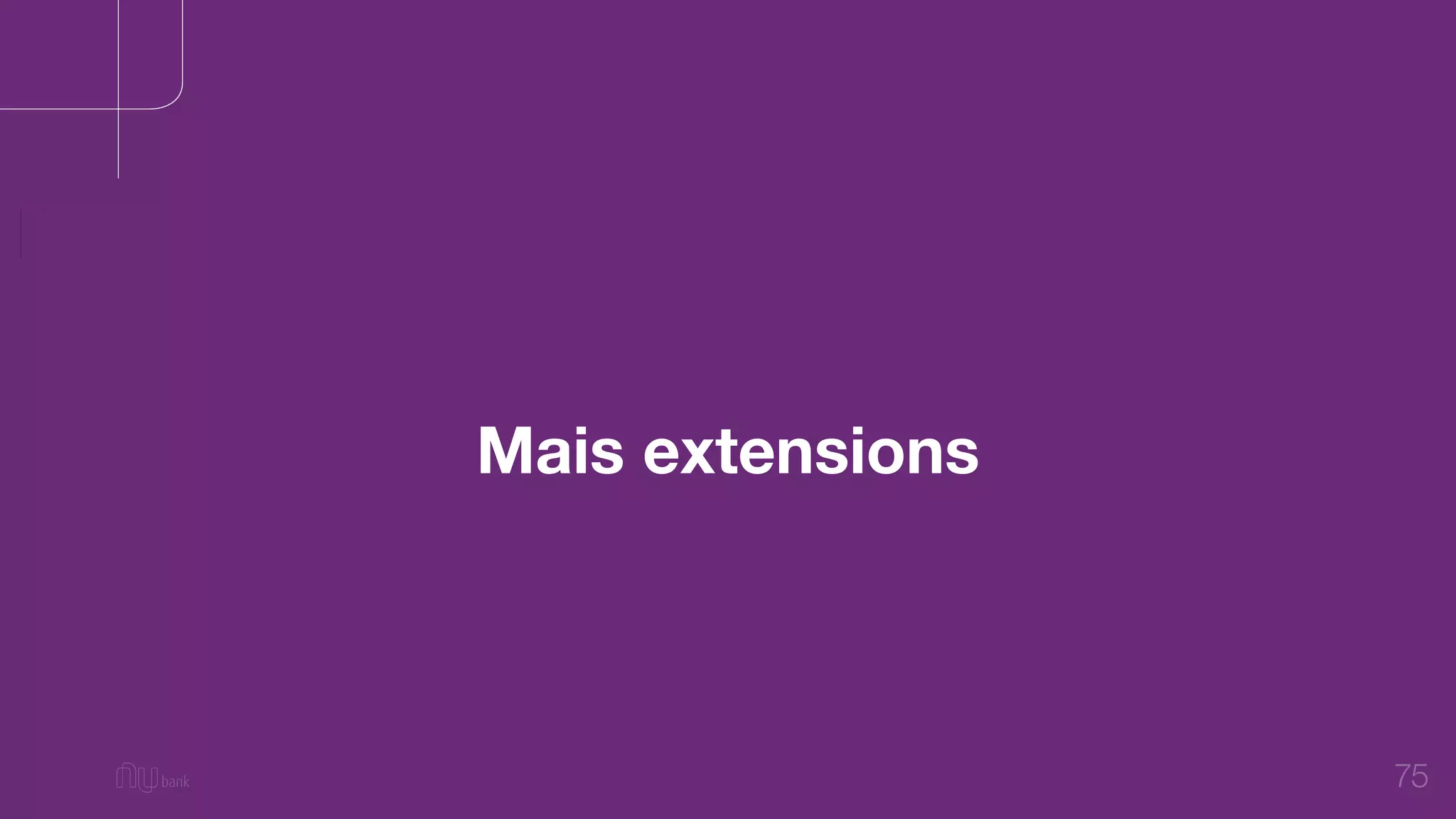 75
Mais extensions
 