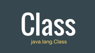 Classjava.lang.Class
 