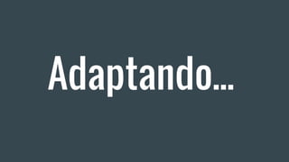 Adaptando...
 