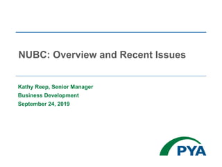 Kathy Reep, Senior Manager
Business Development
September 24, 2019
NUBC: Overview and Recent Issues
 