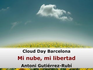 Cloud Day Barcelona Mi nube, mi libertad Antoni Gutiérrez-Rubí 