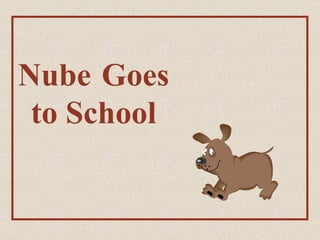 Nube   Goes to School 