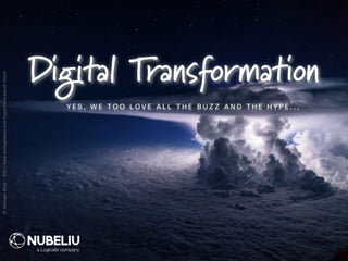 Digital Transformation
Y E S , W E T O O L O V E A L L T H E B U Z Z A N D T H E H Y P E . . .
©SantiagoBorja-http://www.santiagoborja.com/myportfolio/pacific-storm
 