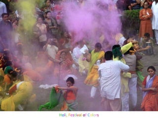 H o l i , F e s t i v a l  o f   C o l o r s 