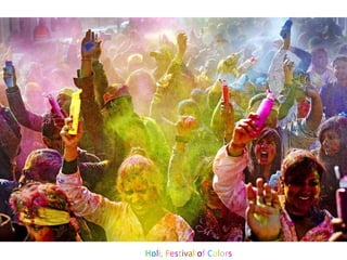 H o l i , F e s t i v a l  o f   C o l o r s 