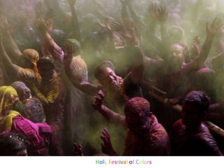 H o l i , F e s t i v a l  o f   C o l o r s 