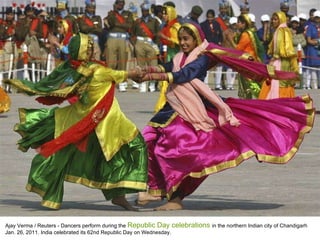 Ajay Verma / Reuters - Dancers perform during the  Republic Day celebrations  in the northern Indian city of Chandigarh Jan. 26, 2011. India celebrated its 62nd Republic Day on Wednesday.  
