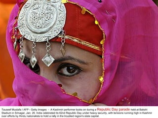 Tauseef Mustafa / AFP - Getty Images  -  A Kashmiri performer looks on during a  Republic Day parade  held at Bakshi Stadium in Srinagar, Jan. 26. India celebrated its 62nd Republic Day under heavy security, with tensions running high in Kashmir over efforts by Hindu nationalists to hold a rally in the troubled region's state capital. 