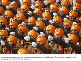 An Indian army contingent of the Sikh Light Infantry Regiment marches in the  Republic Day parade  in New Delhi, India, Wednesday, Jan. 26, 2011. AP / Gurinder Osan 