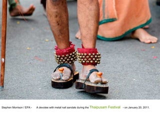 Stephen Morrison / EPA -  A devotee with metal nail sandals during the  Thaipusam Festival  - on January 20, 2011.  