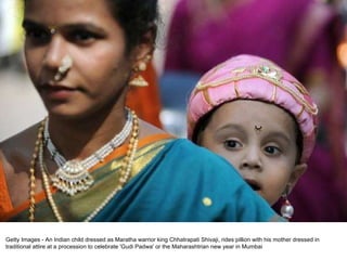 Getty Images - An Indian child dressed as Maratha warrior king Chhatrapati Shivaji, rides pillion with his mother dressed in traditional attire at a procession to celebrate 'Gudi Padwa' or the Maharashtrian new year in Mumbai 