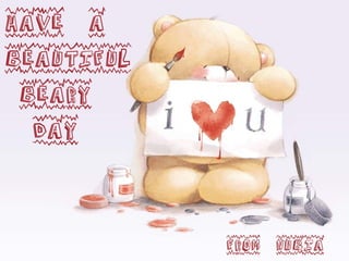 Have a Beautiful Beary Day !
