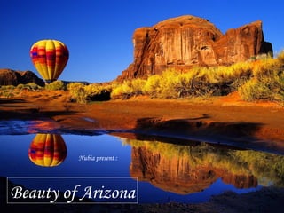 Beauty of Arizona Nubia present :  
