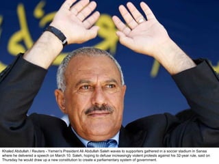Khaled Abdullah / Reuters - Yemen's President Ali Abdullah Saleh waves to supporters gathered in a soccer stadium in Sanaa where he delivered a speech on March 10. Saleh, hoping to defuse increasingly violent protests against his 32-year rule, said on Thursday he would draw up a new constitution to create a parliamentary system of government. 
