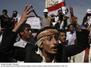 Khaled Abdullah / Reuters An anti-government protester shouts slogans during a protest outside Sanaa University on Feb. 22. 