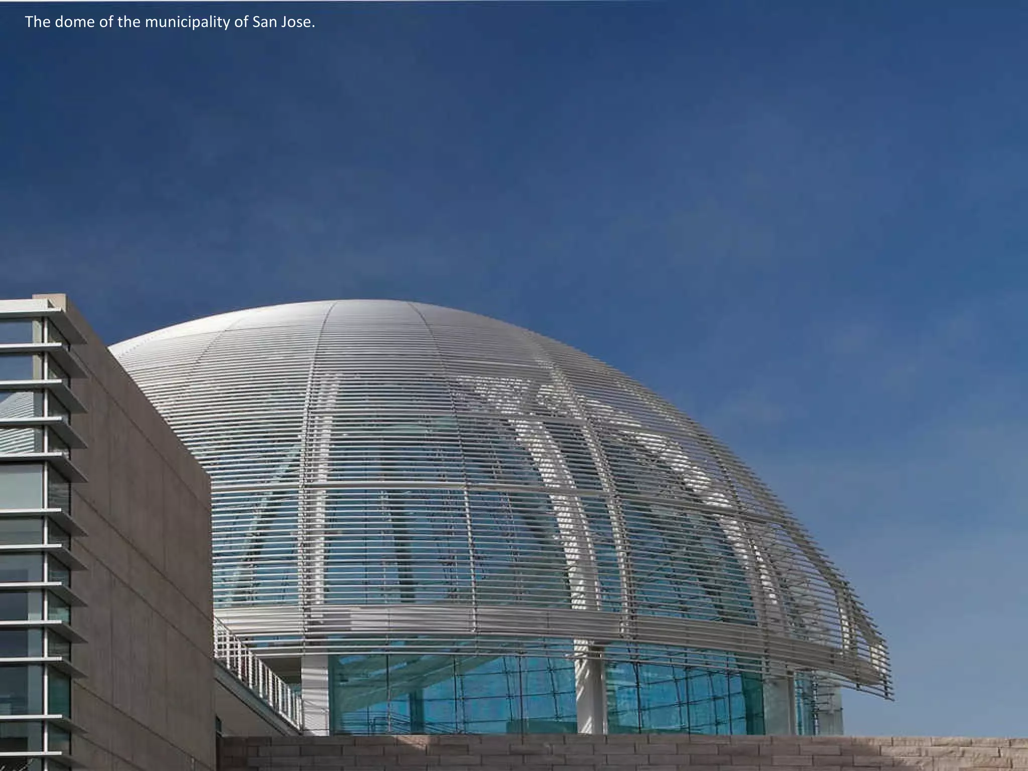 The dome of the municipality of San Jose.
 
