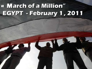« M arch of a Million”  EGYPT  - February 1   , 2011 