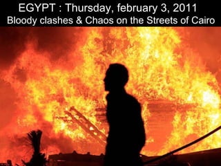 TUNISIA The long road to democracy EGYPT : Thursday, february 3, 2011  Bloody clashes & Chaos on the Streets of Cairo 