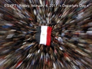 TUNISIA The long road to democracy EGYPT : Friday, february 4, 2011  « Departure Day » 