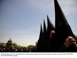 Penitents take part in the "San Bernardo" brotherhood procession during the Holy Week in Sevilla on April 8, 2009. (CRISTINA QUICLER/AFP/Getty Images)  