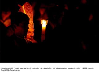 Pope Benedict XVI holds a candle during the Easter vigil mass in St. Peter's Basilica at the Vatican, on April 11, 2009. (Alberto Pizzoli/AFP/Getty Images  
