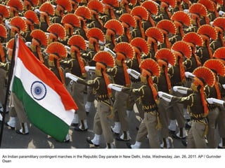 An Indian paramilitary contingent marches in the Republic Day parade in New Delhi, India, Wednesday, Jan. 26, 2011. AP / Gurinder
Osan
 