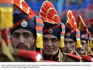 A Jammu And Kashmir Armed Police (JKAP) servicemen participate in a Republic Day parade held at Bakshi Stadium in Srinagar on
January 26, 2011. AFP/ Getty Images / Tauseef Mustafa
 