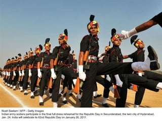 Noah Seelam / AFP - Getty Images
Indian army sodiers participate in the final full dress rehearsal for the Republic Day in Secunderabad, the twin city of Hyderabad,
Jan. 24. India will celebrate its 62nd Republic Day on January 26, 2011.
 