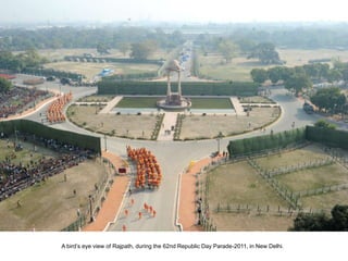 A bird’s eye view of Rajpath, during the 62nd Republic Day Parade-2011, in New Delhi.
 