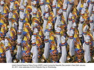 India's Central Reserve Police Force (CRPF) march during the Republic Day parade in New Delhi January
26, 2011. India celebrates its 62nd Republic Day on Wednesday.
 