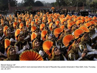 Manish Swarup / AP
Indian paramilitary soldiers perform neck exercises before the start of Republic Day parade rehearsals in New Delhi, India, Thursday,
Jan. 20, 2011.
 